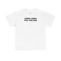 Lemme Lemme Tell You Sum White Tee