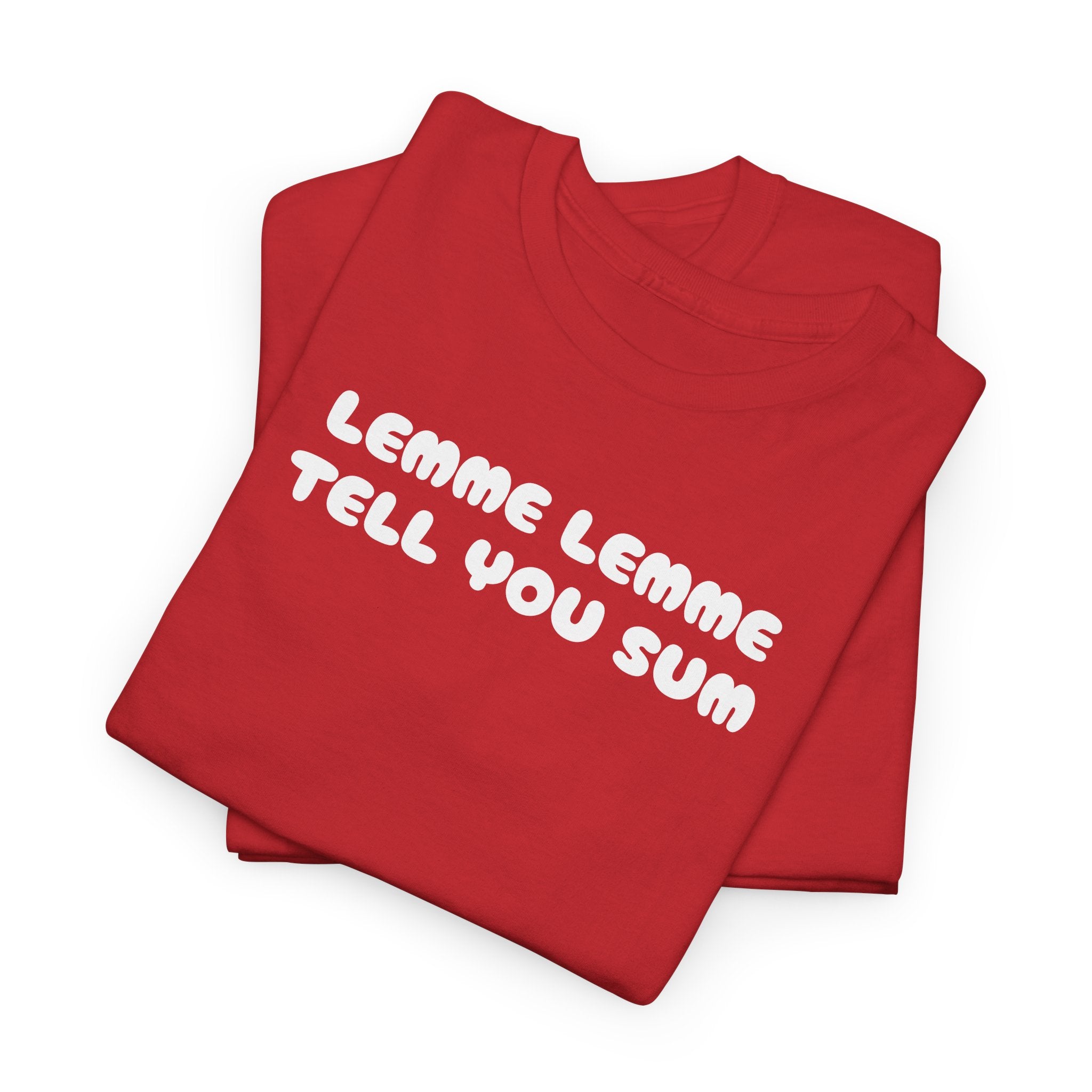 Lemme Lemme Tell You Sum Red Tee