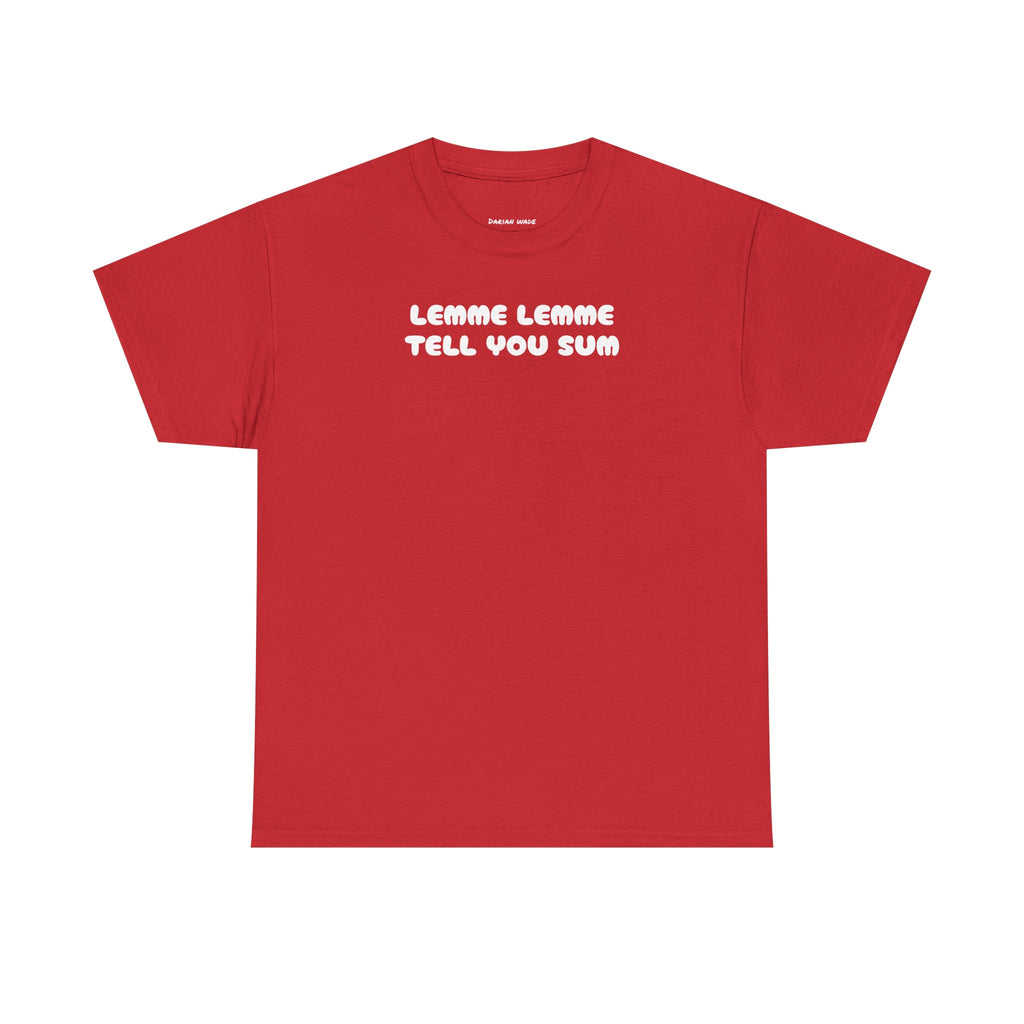 Lemme Lemme Tell You Sum Red Tee