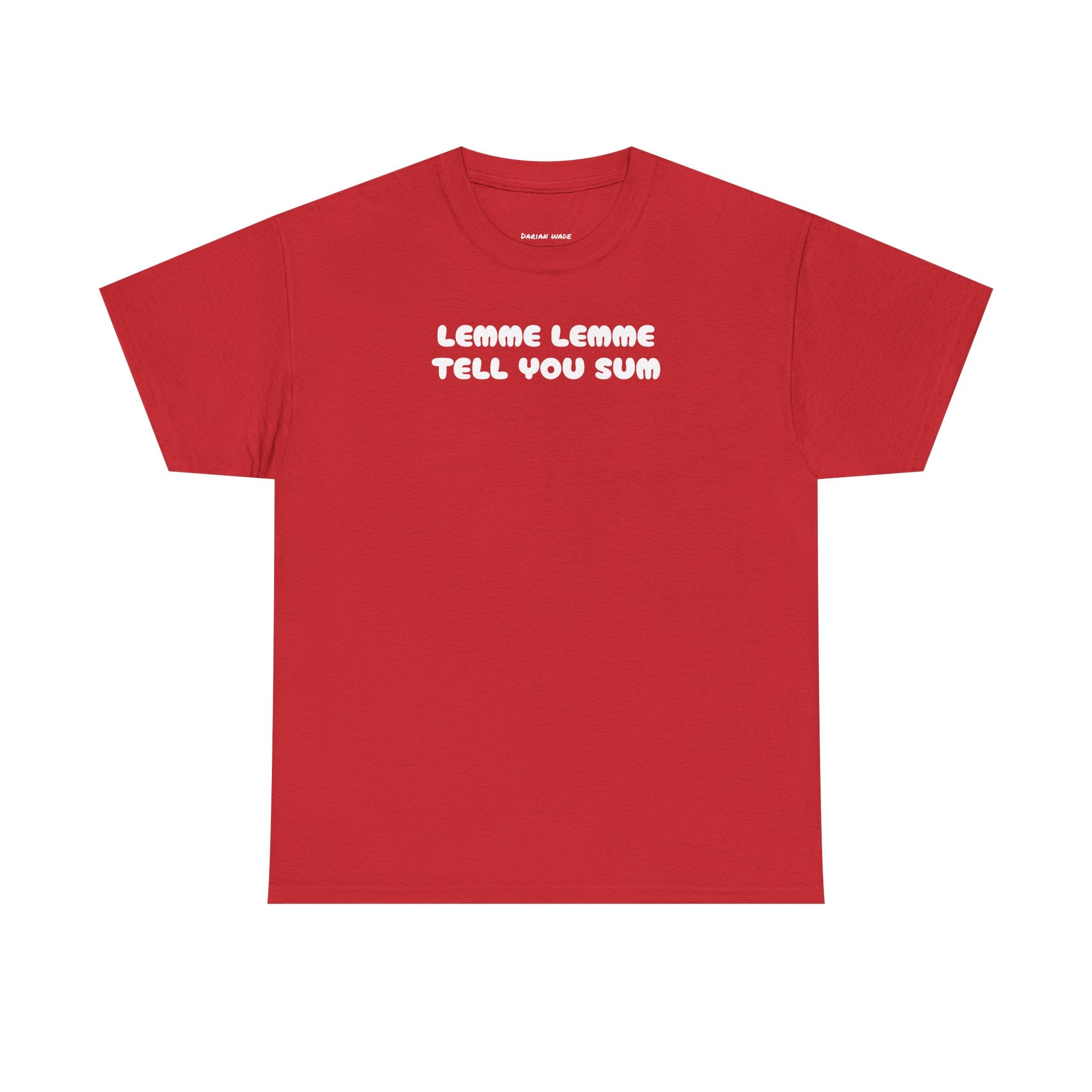 Lemme Lemme Tell You Sum Red Tee